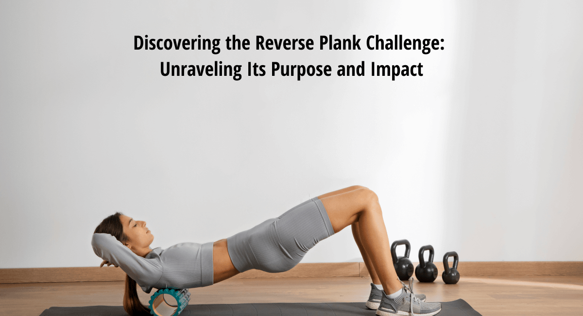 Discovering the Reverse Plank Challenge