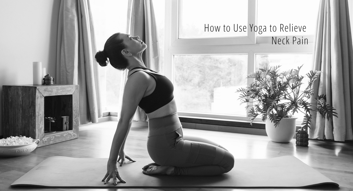 How to Use Yoga to Relieve Neck Pain