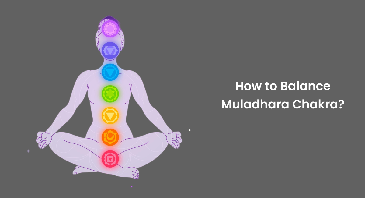 How to Balance Muladhara Chakra