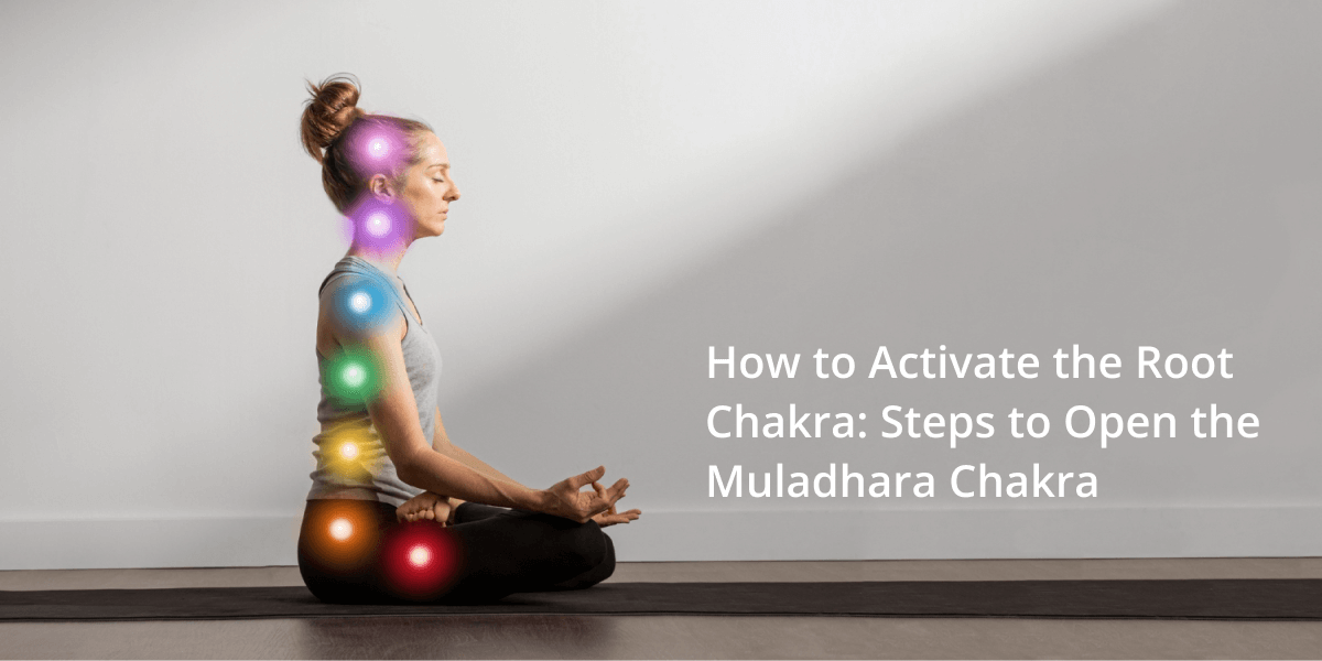 How to Activate the Root Chakra