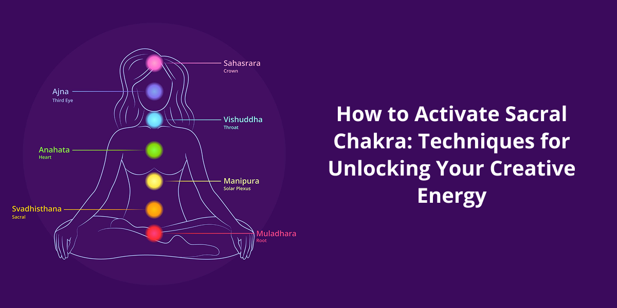 How to Activate Sacral Chakra