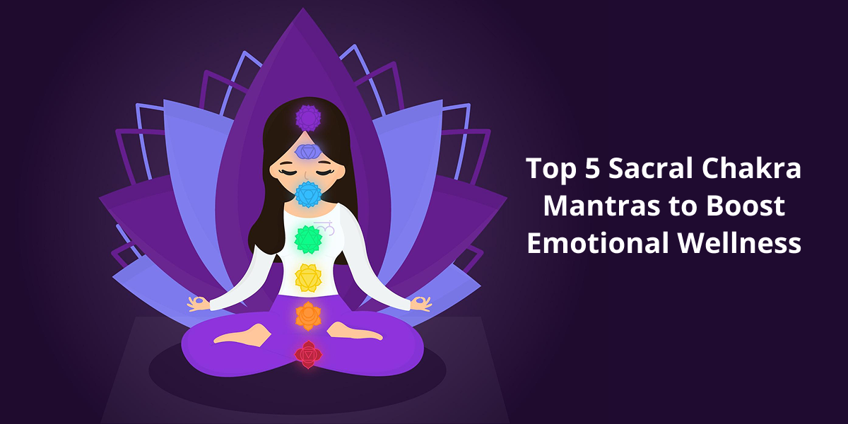 Top 5 Sacral Chakra Mantras